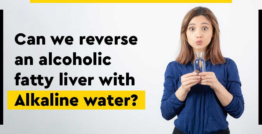 can-we-reverse-an-alcoholic-fattey-liver-with-alkaline-water.